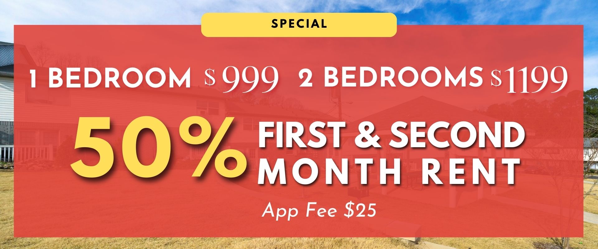 1 bedroom $999 2 bedroom $1199 50% off 1st month rent and the 2nd month rent app fee $25